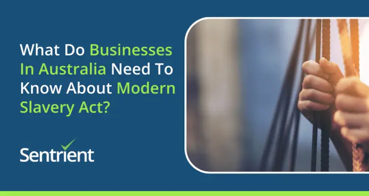 What Do Businesses In Australia Need To Know About Modern Slavery Act