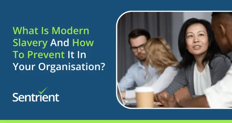 What Is Modern Slavery And How To Prevent It In Your Organisation