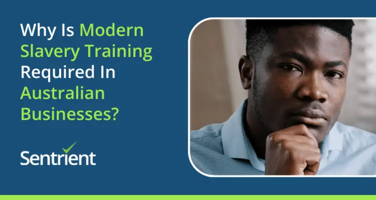 Why Is Modern Slavery Training Required In Australian Businesses