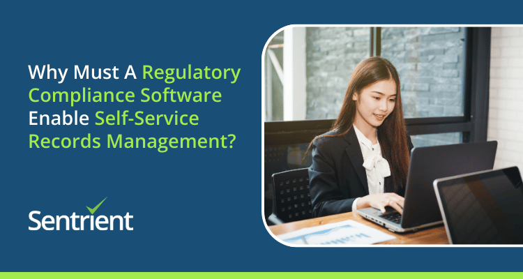 Why Must A Regulatory Compliance Software Enable Self-Service Records Management?