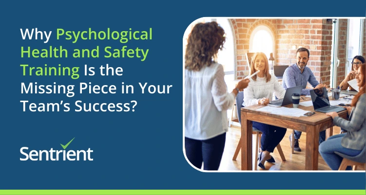 Why Psychological Health and Safety Training Is the Missing Piece in Your Team’s Success