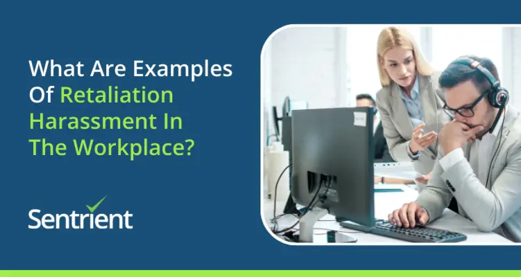 What Are Examples Of Retaliation Harassment In The Workplace