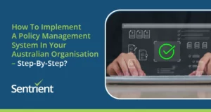 How To Implement A Policy Management System In Your Australian Organisation – Step-By-Step