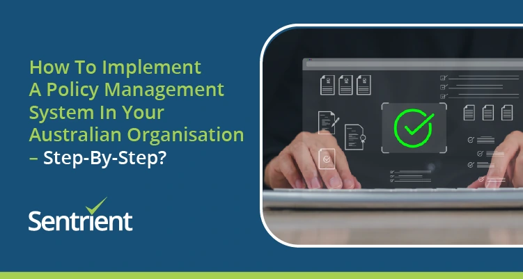 How To Implement A Policy Management System In Your Australian Organisation – Step-By-Step