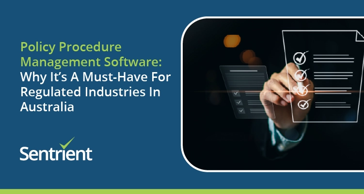 Policy And Procedure Management Software: Why It’s A Must-Have For Regulated Industries In Australia