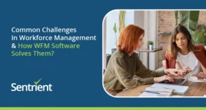 Common Challenges In Workforce Management & How WFM Software Solves Them