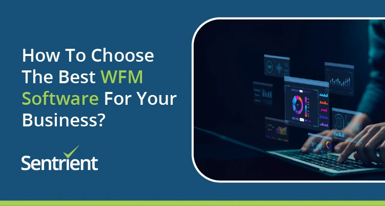 How To Choose The Best WFM Software For Your Business
