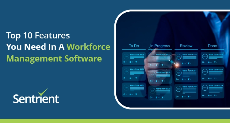 Top 10 Features You Need In A Workforce Management Software