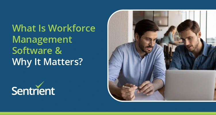 What Is Workforce Management Software & Why It Matters