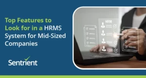 Top Features To Look For In A HRMS System For Mid-Sized Companies