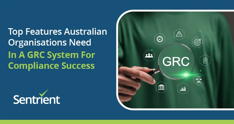 Top 12 GRC System Features Australian Organisations Need for Compliance Success In 2026