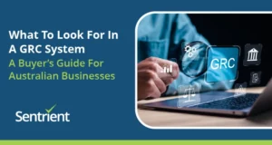 What To Look For In A GRC System: A GRC Buyer’s Guide For Australian Businesses