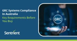 GRC Systems Compliance In Australia: Key Requirements Before You Buy