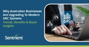Why Australian Businesses Are Upgrading To Modern GRC Systems: Trends, Benefits & Buyer Insights
