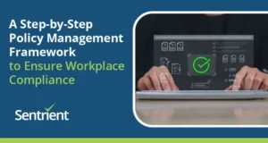 A Step-By-Step Policy Management Framework To Ensure Workplace Compliance