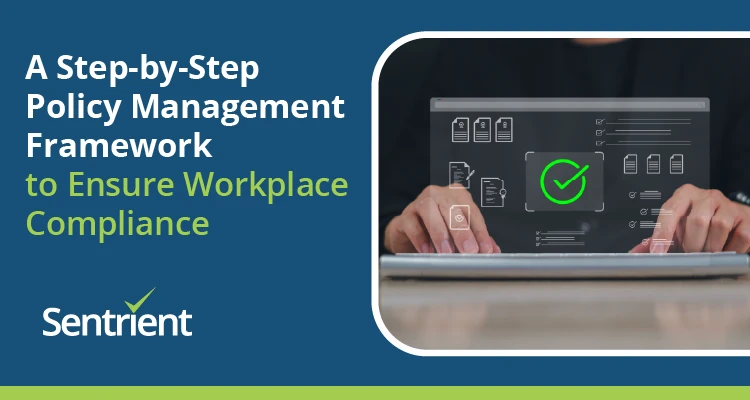 A Step-By-Step Policy Management Framework To Ensure Workplace Compliance