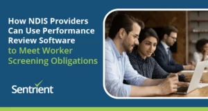 How NDIS Providers Can Use Performance Review Software To Meet Worker Screening Obligations